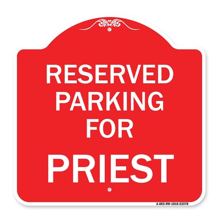 Signmission Designer Series Parking Reserved for Priest, Red & White Aluminum Sign, 18" x 18", RW-1818-23378 A-DES-RW-1818-23378